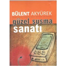 Güzel ve Etkili Susma Sanatı