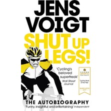 Shut Up Legs!: My Wild Ride On And Off The Bike