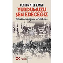 Yurdumuzu Şen Edeceğiz: Atatürkçülüğün El Kitabı