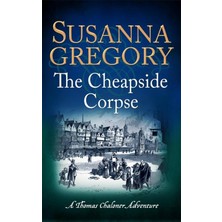 The Cheapside Corpse: The Tenth Thomas Chaloner Adventure