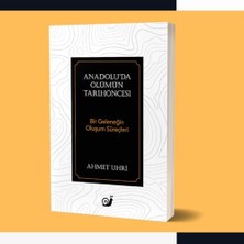Anadolu’da Ölümün Tarihöncesi: Bir Geleneğin Oluşum Süreçleri