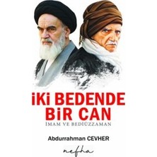 Iki Bedende Bir Can - Bediüzzaman ve Imam Humeyni - Abdurrahman Cevher Nefha Yayınları