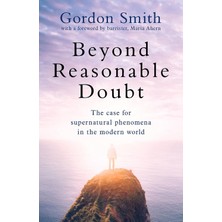 Peri Store Beyond Reasonable Doubt: The Case For Supernatural Phenomena In The Modern World, With A Foreword By Maria Ahern, A Leading Barrister