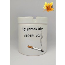Eylül Design Içiyorsak Bir Sebebi Var Yazılı Seramik Küllük