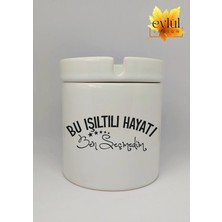 Eylül Design Bu Işıltılı Hayatı Ben Seçmedim Yazılı Özel Tasarım Baskılı Seramik Küllük Kokusuz Kültablası