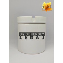 Eylül Design Biz De Her Şey Legal Yazılı Eğlence Temalı Özel Tasarım Baskılı Seramik Küllük Kokusuz Kültablası