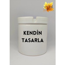 Eylül Design Kendin Tasarla Kişiye Özel Baskılı Seramik Küllük