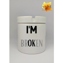 Eylül Design I Am Broken Özel Tasarım Baskılı Seramik Küllük Kokusuz Kültablası