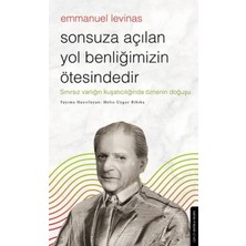 Belirtilmemiş Sonsuza Açılan Yol Benliğimizin Ötesindedir - Emmanuel Levinas