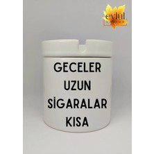 Eylül Design Geceler Uzun Sigaralar Kısa Özel Tasarım Baskılı Seramik Küllük Kokusuz Kültablası