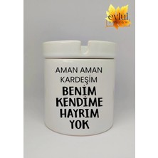 Eylül Design Benim Kendime Hayrım Yok Yazılı Özel Tasarım Baskılı Seramik Küllük Kokusuz Kültablası