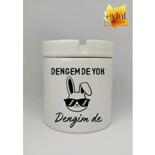 Eylül Design Dengem De Yok Dengim De Özel Tasarım Baskılı Seramik Küllük Kokusuz Kültablası