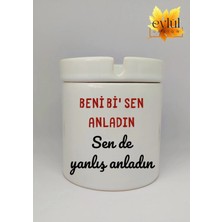 Eylül Design Beni Bi Sen Anladın Özel Tasarım Baskılı Seramik Küllük Kokusuz Kültablası