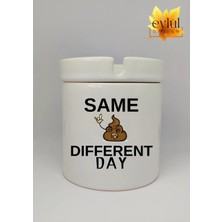 Eylül Design Same Shit Different Day Yazılı Özel Tasarım Baskılı Seramik Küllük Kokusuz Kültablası