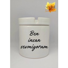 Eylül Design Ben Insan Sevmiyorum Özel Tasarım Baskılı Seramik Küllük Kokusuz Kültablası