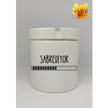 Eylül Design Sabrediyor Özel Tasarım Baskılı Seramik Küllük Kokusuz Kültablası