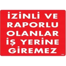 Blueb Izinli ve Raporlu Olanlar Iş Yerine Giremez Uyarı Levhası 25X35 KOD:1404
