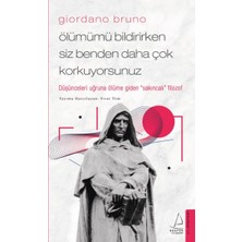 Fantastik Store Giordano Bruno - Ölümümü Bildirirken Siz Benden Daha Çok Korkuyorsunuz