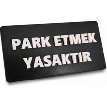 Usin Plastik Siyah Beyaz Kabartma Yazı 18X9 cm Yapışkanlı Park Yapmak Yasaktır Uyarı Ikaz Tabelası Levhası