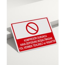 Real Reklamdayız Kompresör Durunca Hava Deposunu Boşaltmadan Yol Vermek Tehlikeli ve Yasaktır Isg Uyarı Levhası