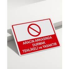 Real Reklamdayız Aracın Arkasında Durmak Tehlikeli ve Yasaktır Isg Uyarı Levhası