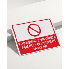Real Reklamdayız Yaklaşmak Içeri Girmek Açmak ve Çalıştırmak Yasaktır Isg Uyarı Levhası