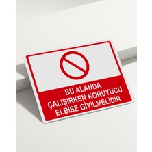 Real Reklamdayız Bu Alanda Çalışırken Koruyucu Elbise Giyilmelidir Isg Uyarı Levhası