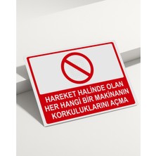 Real Reklamdayız Hareket Halinde Olan Her Hangi Bir Makinanın Korkuluklarını Açma Isg Uyarı Levhası