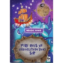 Bilgi Yayınevi Mavisel Yener'in Piri Reis Ve Göbeklitepe'deki Sır - Çocuk Öykü 144 Sayfa Türkçe Kitap