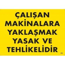 Cancup Karton Bardak Çalışan Makinalara Yaklaşmak Yasak ve Tehlikelidir Uyarı Levhası 25X35 KOD:255