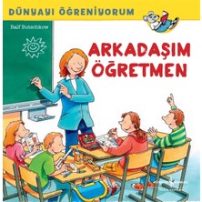 İş Bankası Kültür Yayınları Arkadaşım Öğretmen -  Dünyayı Öğreniyorum - Ralf Butschkow - Eğitici & Öğretici Kitap 3 - 5 Yaş