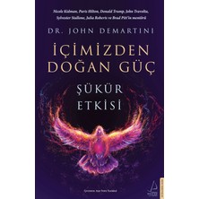İçimizden Doğan Güç - Şükür Etkisi - John Demartini Ciltsiz 253 Sayfa Destek Yayınları