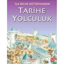 İş Bankası Kültür Yayınları İlk Bilim Kütüphanem - Tarihe Yolculuk Kolektif 6 - 8 Yaş Grubu İçin Eğitici Kitap