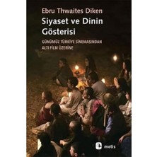 Ergün Collection Siyaset ve Dinin Gösterisi: Günümüz Türkiye Sinemasındanaltı Film Üzerine