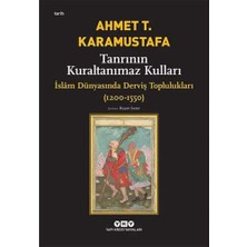 Ergün Collection Tanrının Kuraltanımaz Kulları - Islâm Dünyasında Derviş Toplulukları (1200-1550): Islam Dünyasında Derviş Toplulukları (1200-1550)