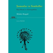 Mabelme Store Şamanlar ve Semboller: Kaya Resmi ve Göstergebilim