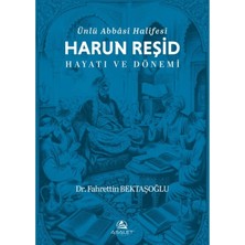 Asalet Yayınları Ünlü Abbâsî Halifesi Harun Reşid Hayatı ve Dönemi
