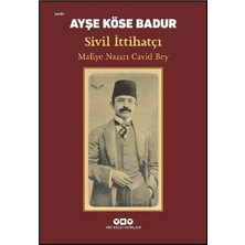 Yapı Kredi Yayınları Sivil Ittihatçı – Maliye Nazırı Cavid Bey - Ayşe Köse Badur