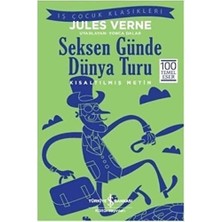 Seksen Günde Dünya Turu: Iş Çocuk Klasikleri Kısaltılmış Metin