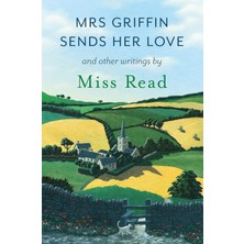Mrs Griffin Sends Her Love: And Other Writings