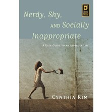 Nerdy, Shy, And Socially Inappropriate: A User Guide To An Asperger Life