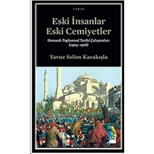 Grains Global Eski Insanlar Eski Cemiyetler: Osmanlı Toplumsal Tarihi Çalışmaları (1904-1926)