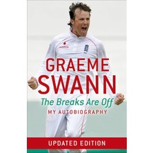 Grains Global Graeme Swann: The Breaks Are Off - My Autobiography: My Rise To The Top