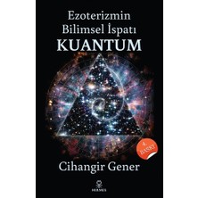 Ezoterizmin Bilimsel İspatı Kuantum - Cihangir Gener