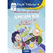 Tudem Yayın Grubu TUDEM EĞİTİM HİZMETLERİ A.Ş. Amcam Bir Robot - Michael Petrowitz 9 - 12 Yaş Çocuk Öykü Kitabı