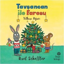 Hep Kitap Axel Scheffler'in Tavşancan İle Faresu Yılbaşı Ağacı Çocuk Öykü Kitabı 3-6 Yaş İçin