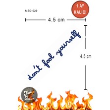 Trakya Tattoo 1 Ay Kalıcı Dövme Minimal Don't Fool Yourself (Kendini Kandırma) Geçici Dövme