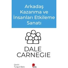Ne Verelim Size Arkadaş Kazanma ve Insanları Etkileme Sanatı
