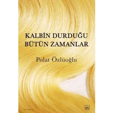 Ne Verelim Size Kalbin Durduğu Bütün Zamanlar
