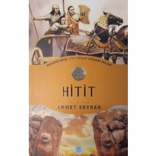 Ne Verelim Size Hitit : Medeniyete Yön Veren Uygarlıklar